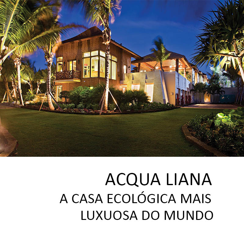 Acqua Liana – A casa ecológica mais luxuosa do mundo!