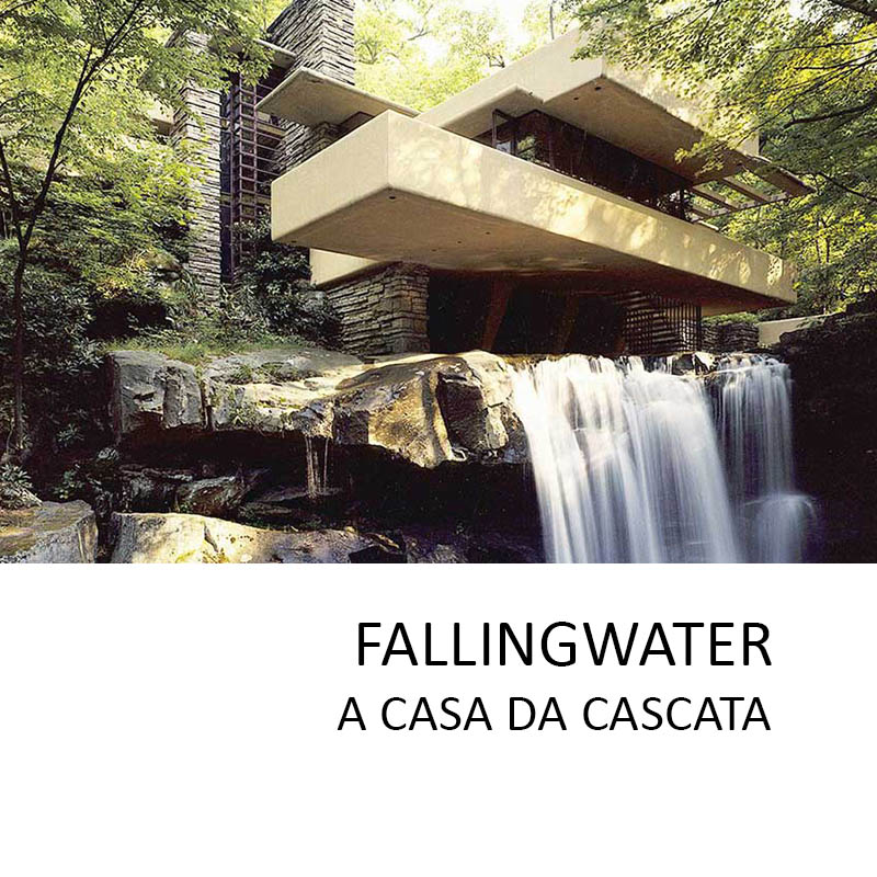 Fallingwater – Uma obra prima de Frank Lloyd Wright